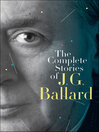Cover image for The Complete Stories of J. G. Ballard